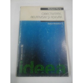 Obiectivitate, relativism si adevar  -  Richard  Rorty